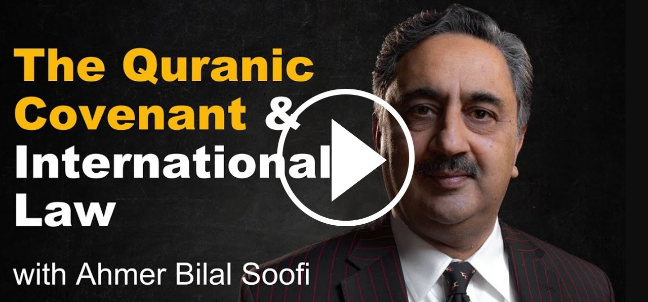 The Quranic Covenant and International Law w/ Ahmer Bilal Soofi | RSIL